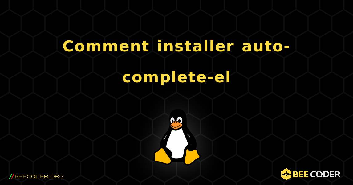 Comment installer auto-complete-el . Linux