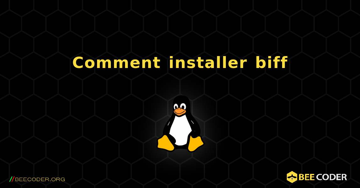 Comment installer biff . Linux