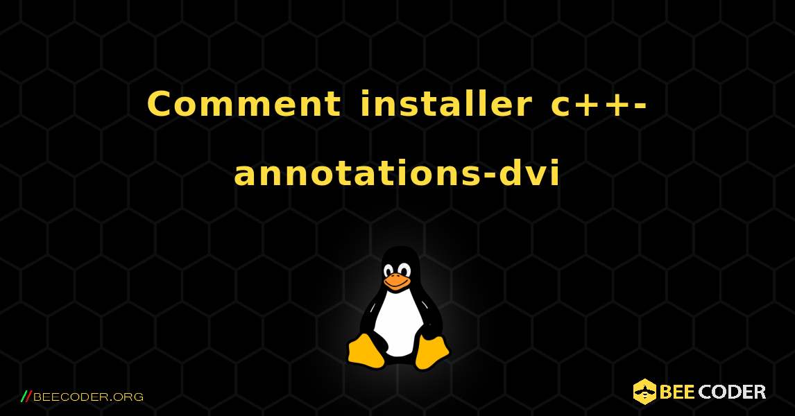 Comment installer c++-annotations-dvi . Linux