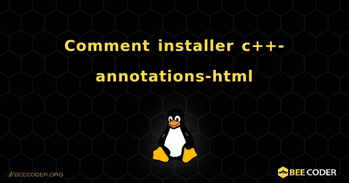 Comment installer c++-annotations-html . Linux