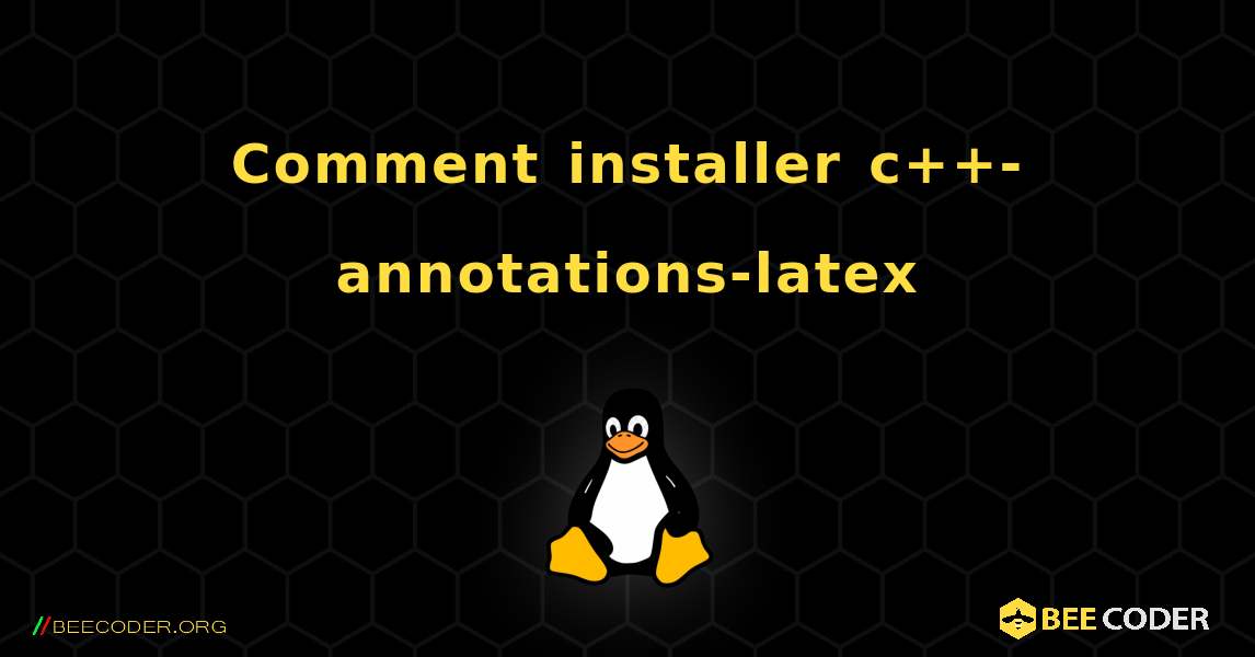 Comment installer c++-annotations-latex . Linux