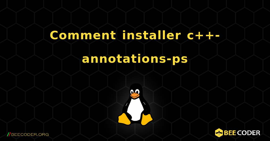 Comment installer c++-annotations-ps . Linux