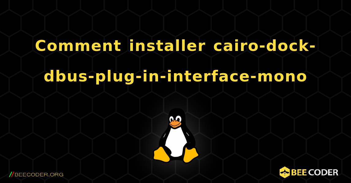 Comment installer cairo-dock-dbus-plug-in-interface-mono . Linux