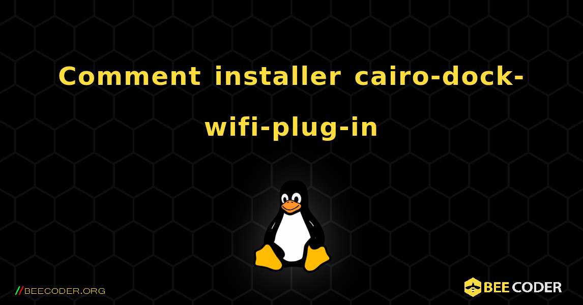 Comment installer cairo-dock-wifi-plug-in . Linux