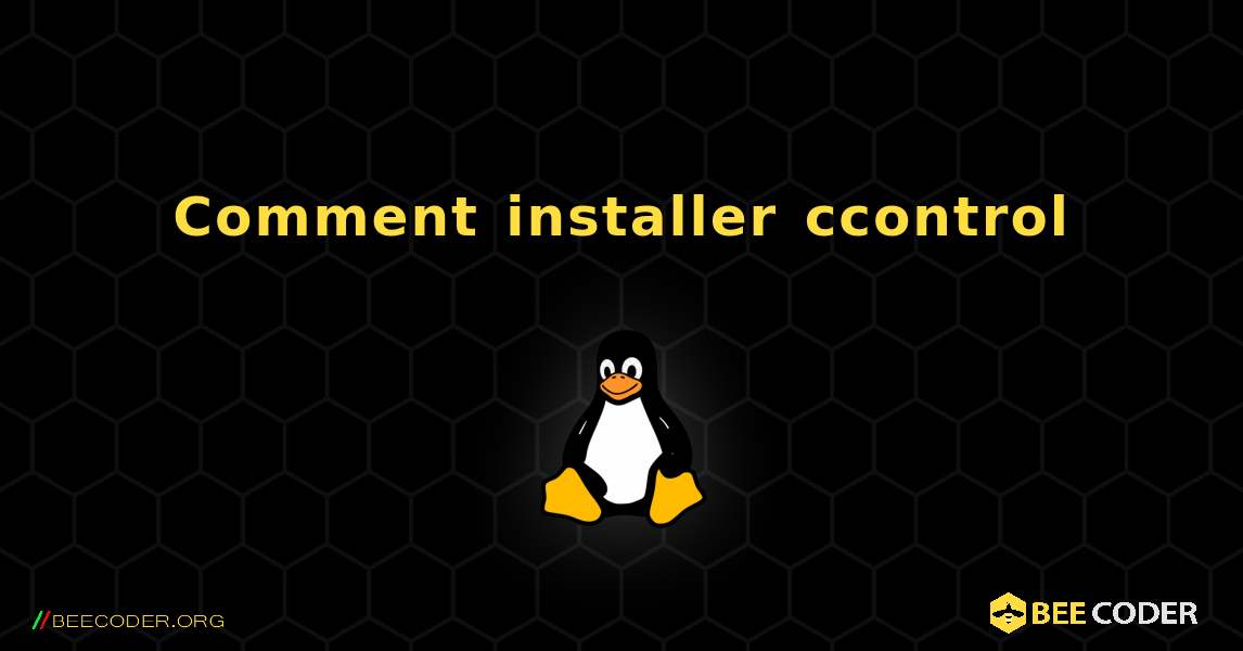 Comment installer ccontrol . Linux