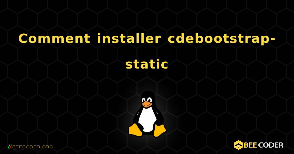 Comment installer cdebootstrap-static . Linux