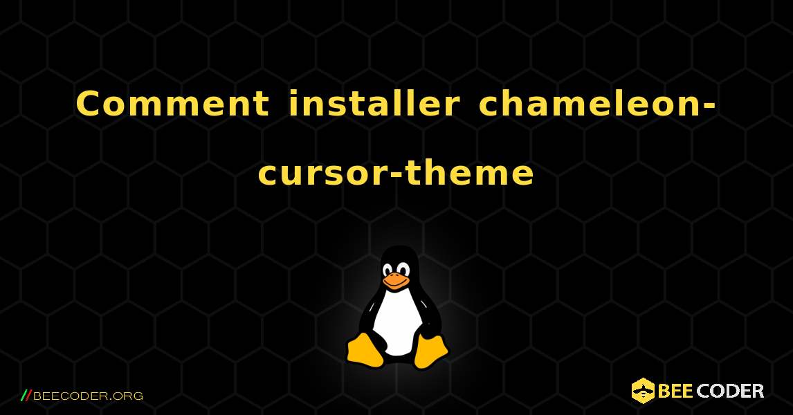 Comment installer chameleon-cursor-theme . Linux