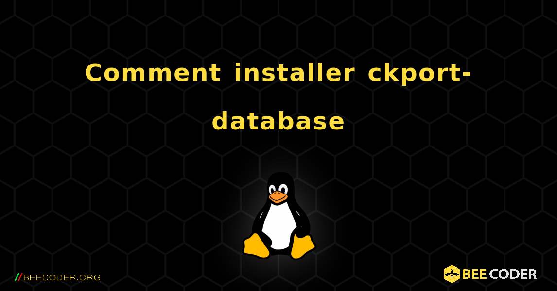 Comment installer ckport-database . Linux