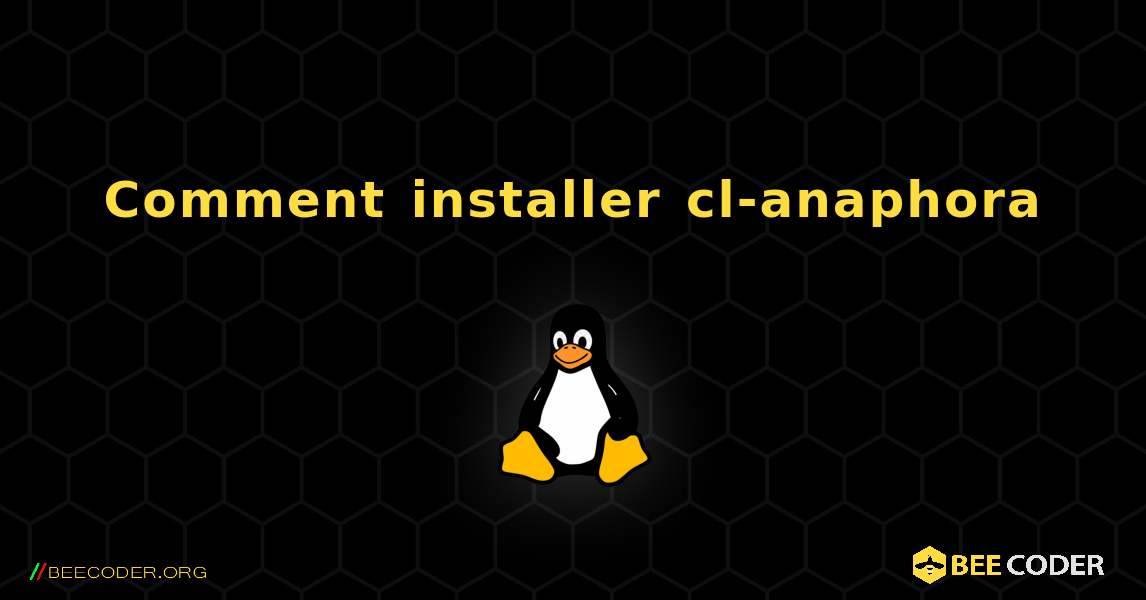 Comment installer cl-anaphora . Linux