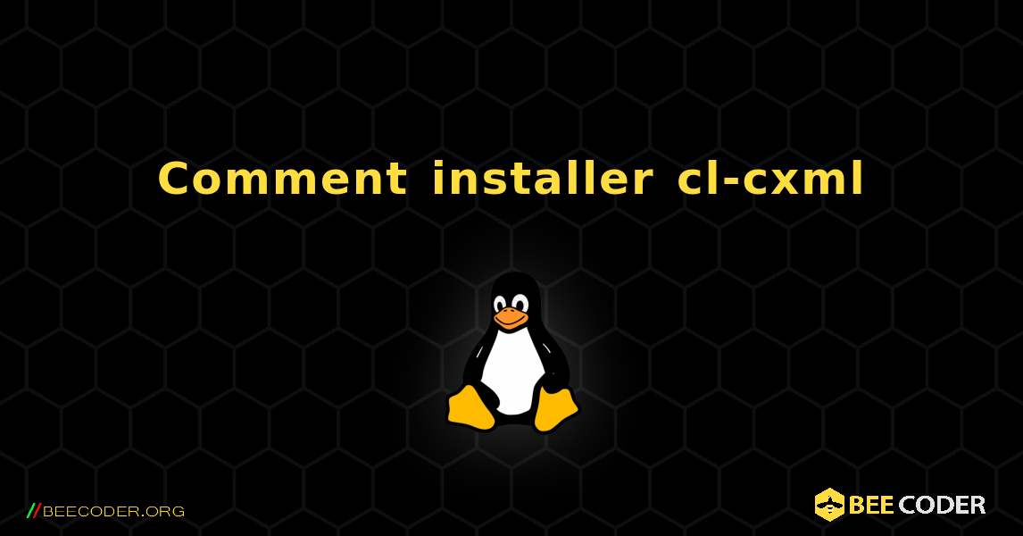 Comment installer cl-cxml . Linux