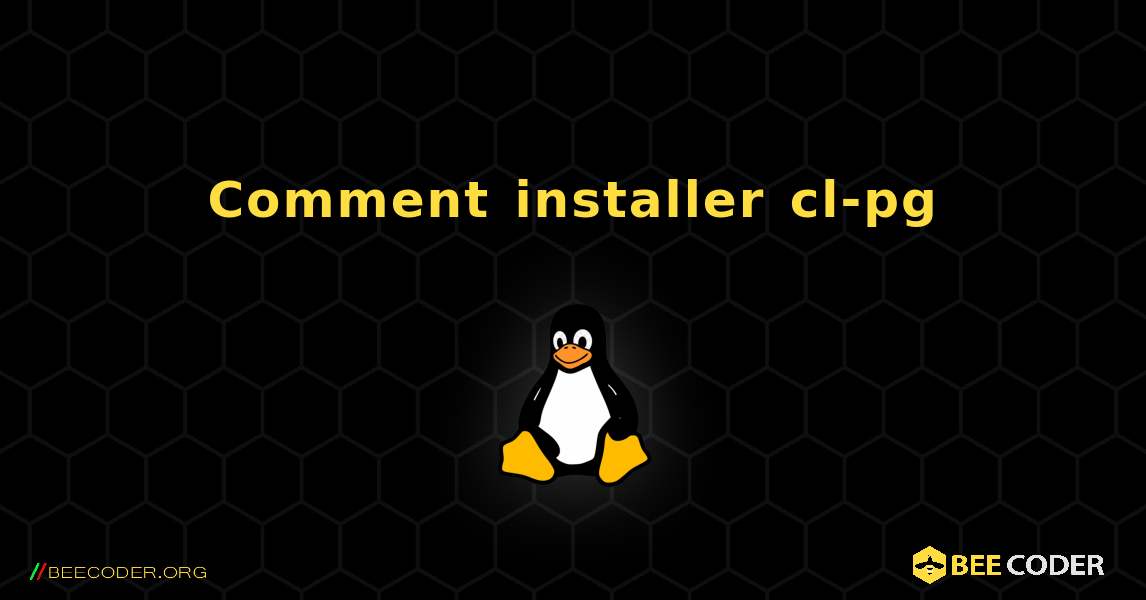 Comment installer cl-pg . Linux