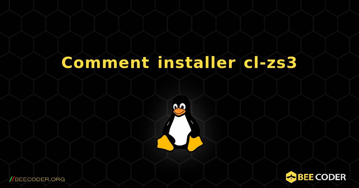 Comment installer cl-zs3 . Linux