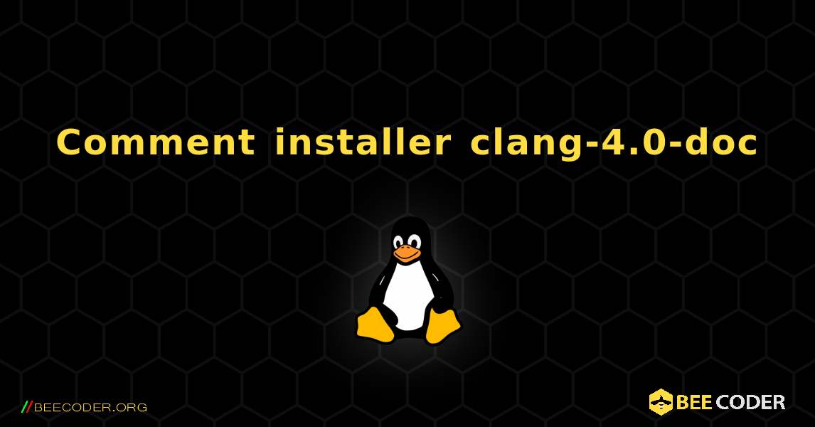 Comment installer clang-4.0-doc . Linux