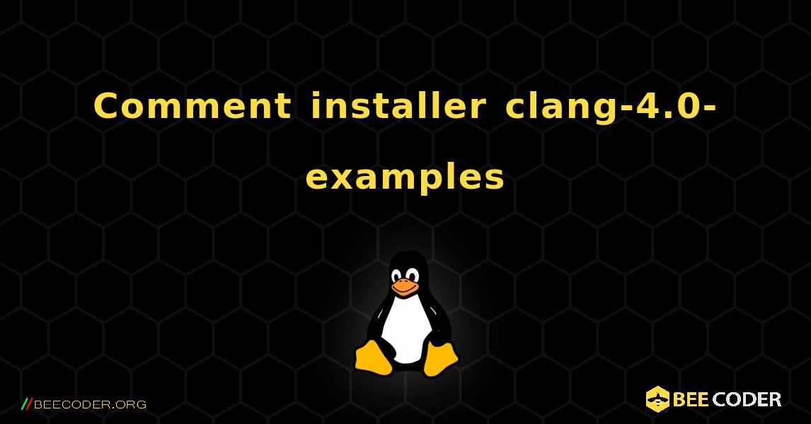 Comment installer clang-4.0-examples . Linux