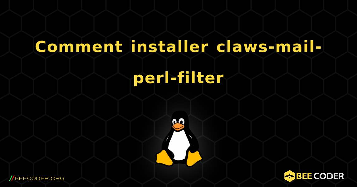 Comment installer claws-mail-perl-filter . Linux