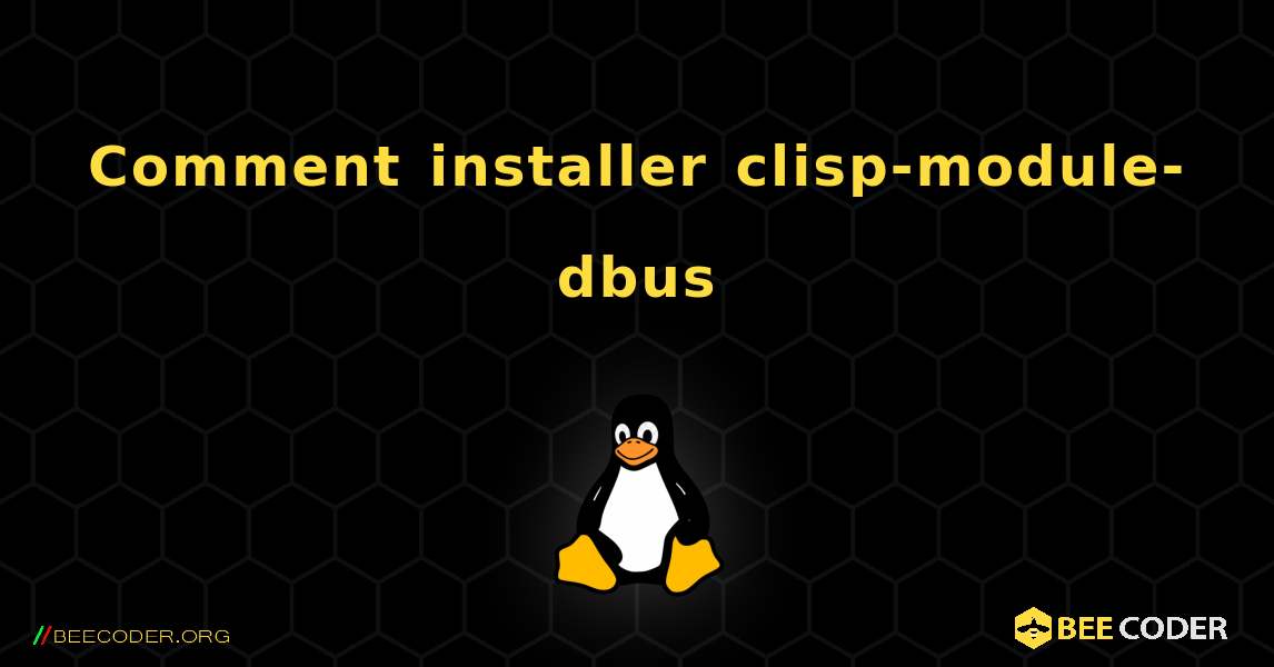 Comment installer clisp-module-dbus . Linux