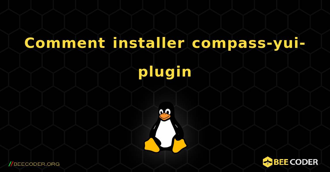 Comment installer compass-yui-plugin . Linux