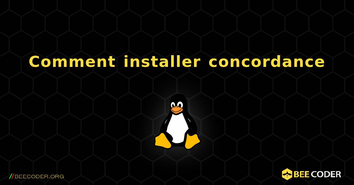 Comment installer concordance . Linux