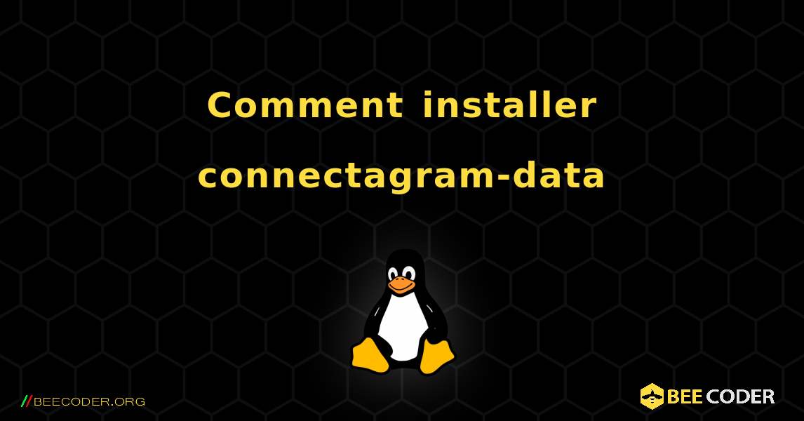 Comment installer connectagram-data . Linux