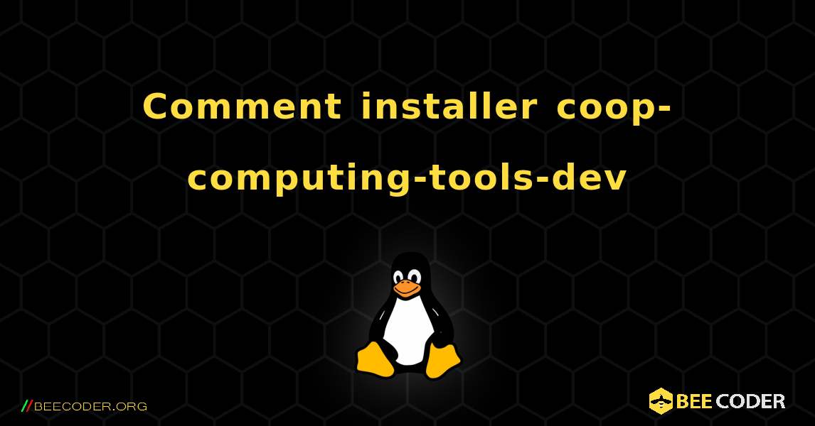 Comment installer coop-computing-tools-dev . Linux