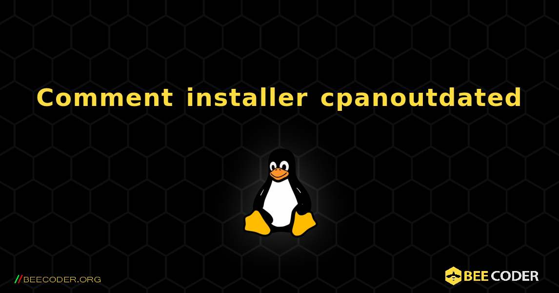 Comment installer cpanoutdated . Linux