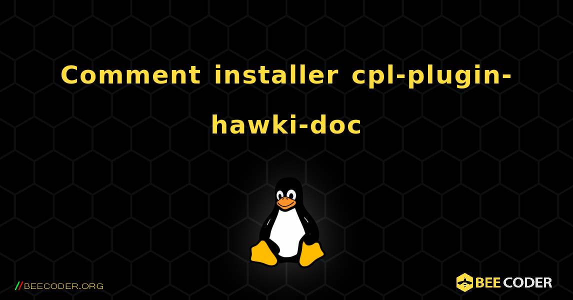 Comment installer cpl-plugin-hawki-doc . Linux