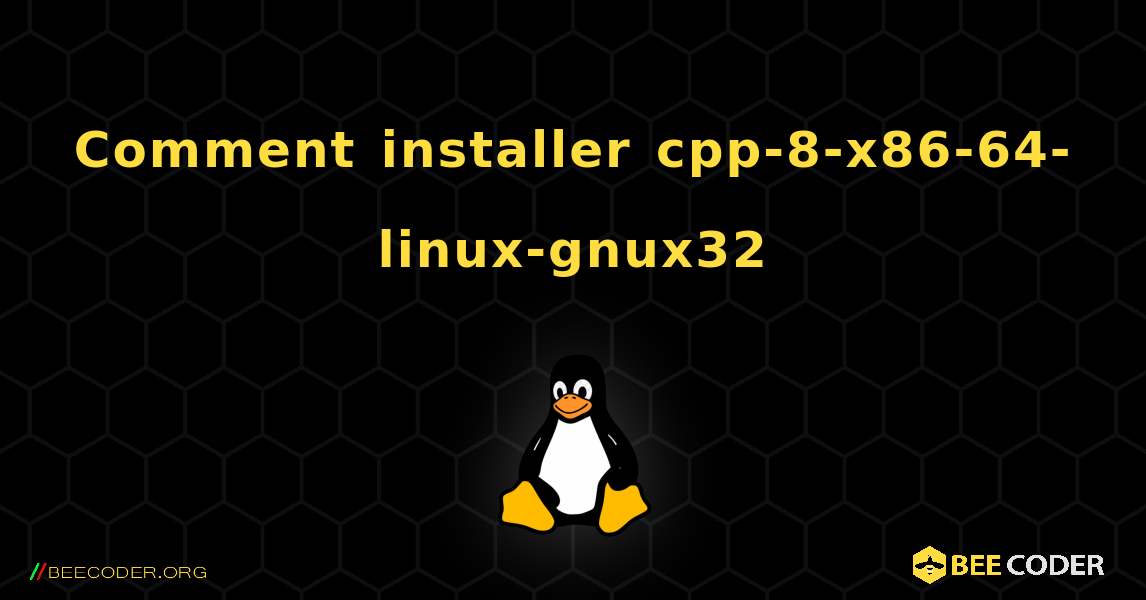 Comment installer cpp-8-x86-64-linux-gnux32 . Linux
