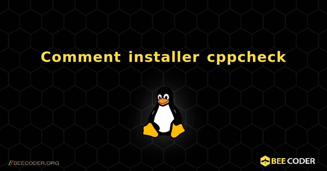 Comment installer cppcheck . Linux