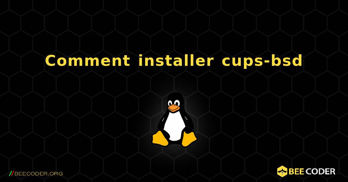 Comment installer cups-bsd . Linux