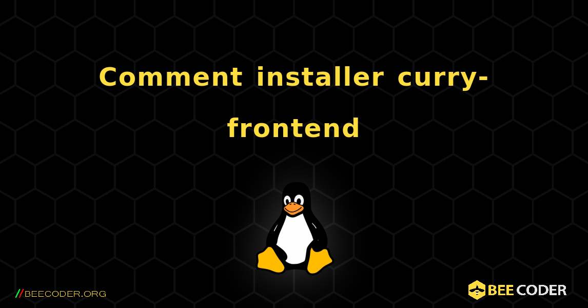 Comment installer curry-frontend . Linux