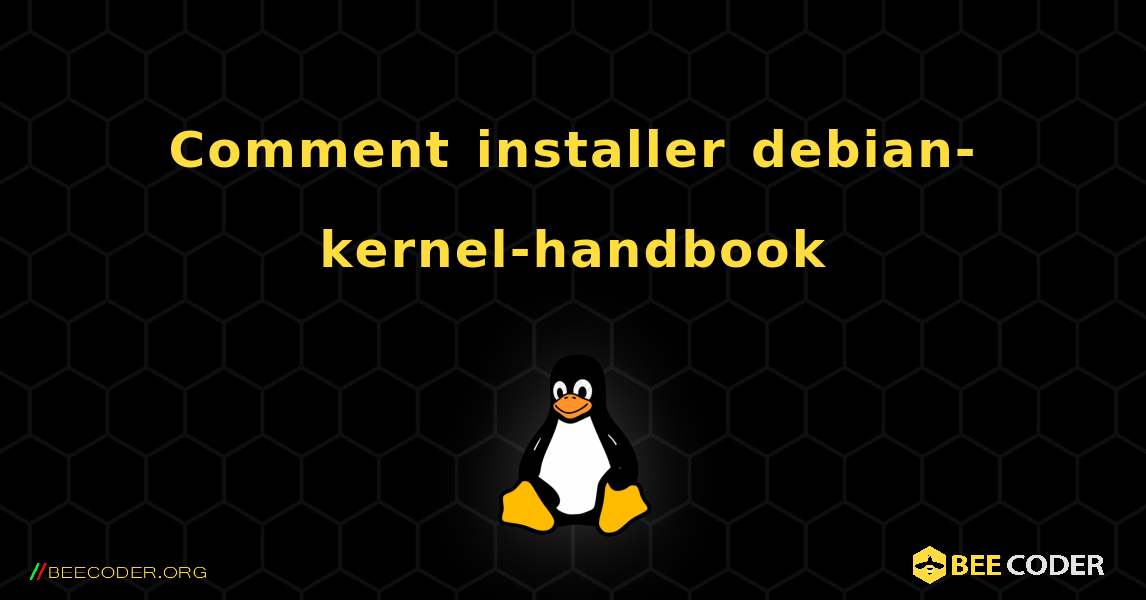 Comment installer debian-kernel-handbook . Linux