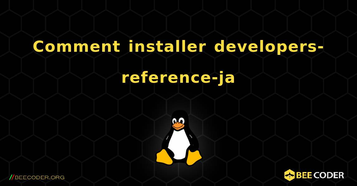 Comment installer developers-reference-ja . Linux