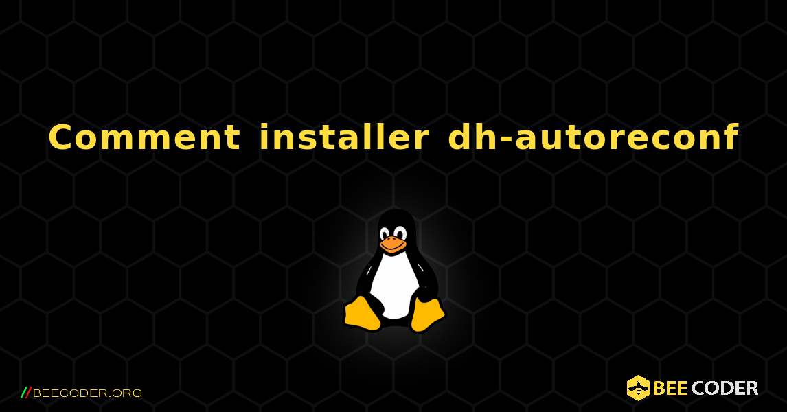 Comment installer dh-autoreconf . Linux
