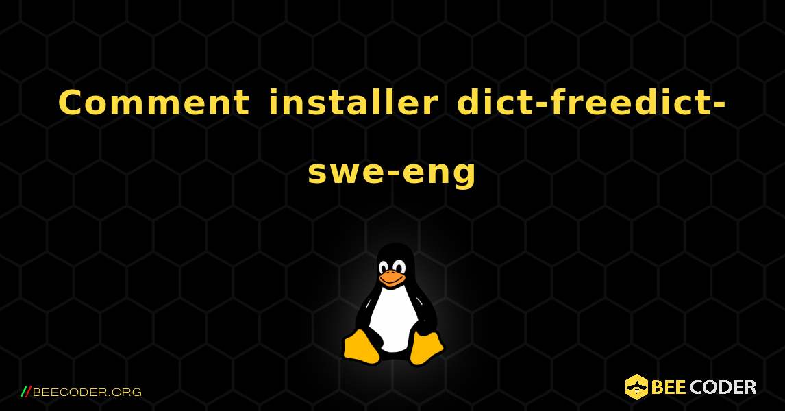 Comment installer dict-freedict-swe-eng . Linux