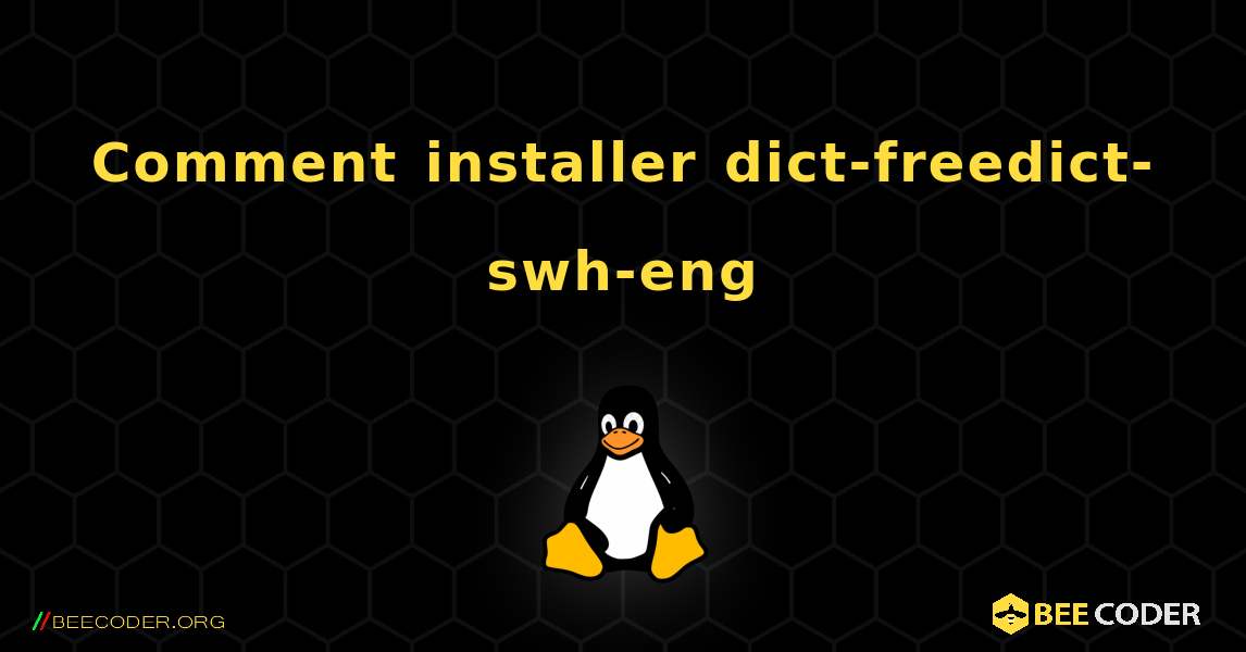 Comment installer dict-freedict-swh-eng . Linux