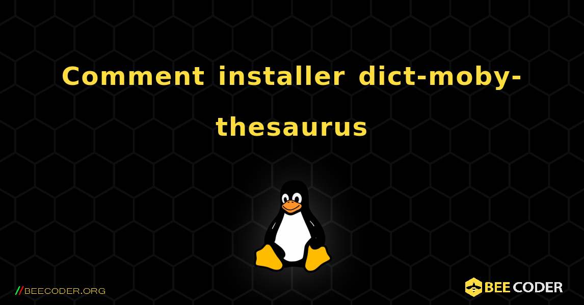 Comment installer dict-moby-thesaurus . Linux