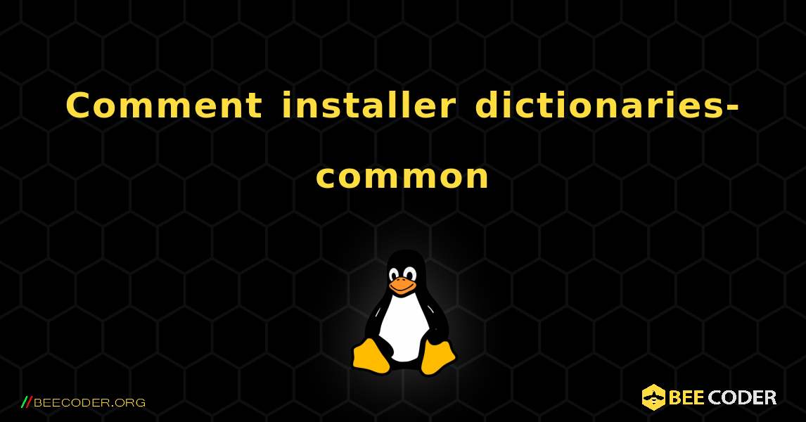 Comment installer dictionaries-common . Linux