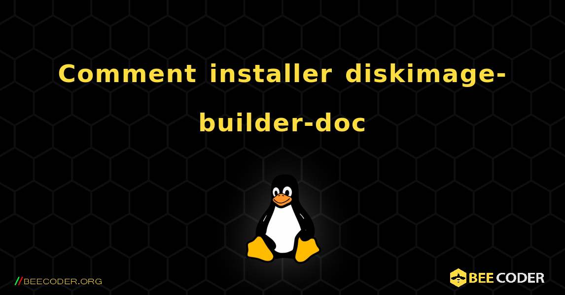 Comment installer diskimage-builder-doc . Linux