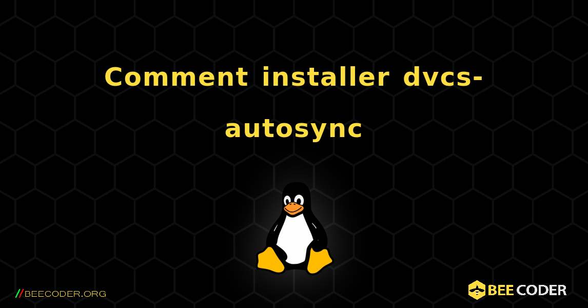Comment installer dvcs-autosync . Linux