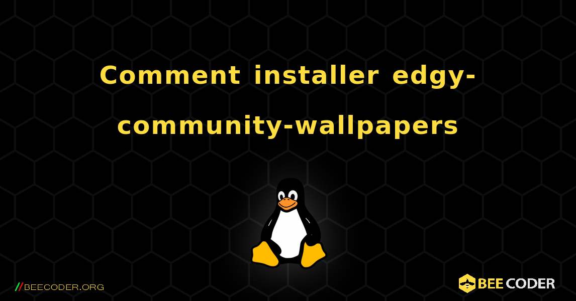 Comment installer edgy-community-wallpapers . Linux