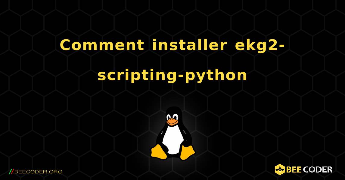 Comment installer ekg2-scripting-python . Linux