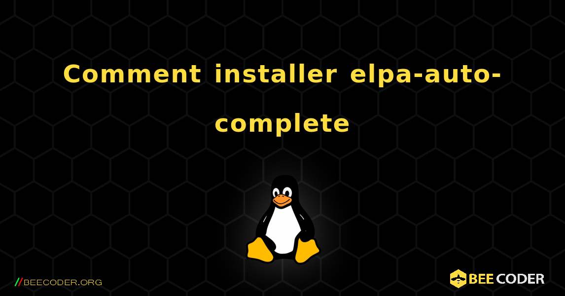 Comment installer elpa-auto-complete . Linux