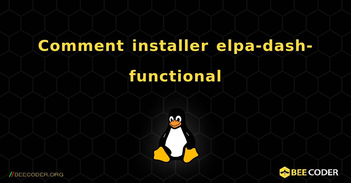 Comment installer elpa-dash-functional . Linux