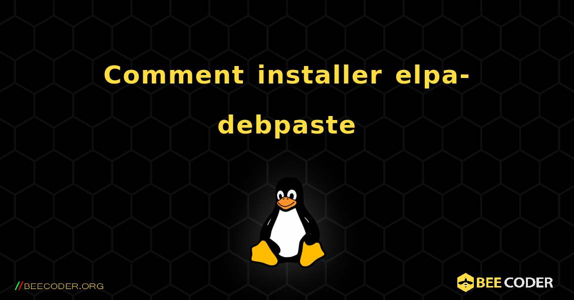 Comment installer elpa-debpaste . Linux