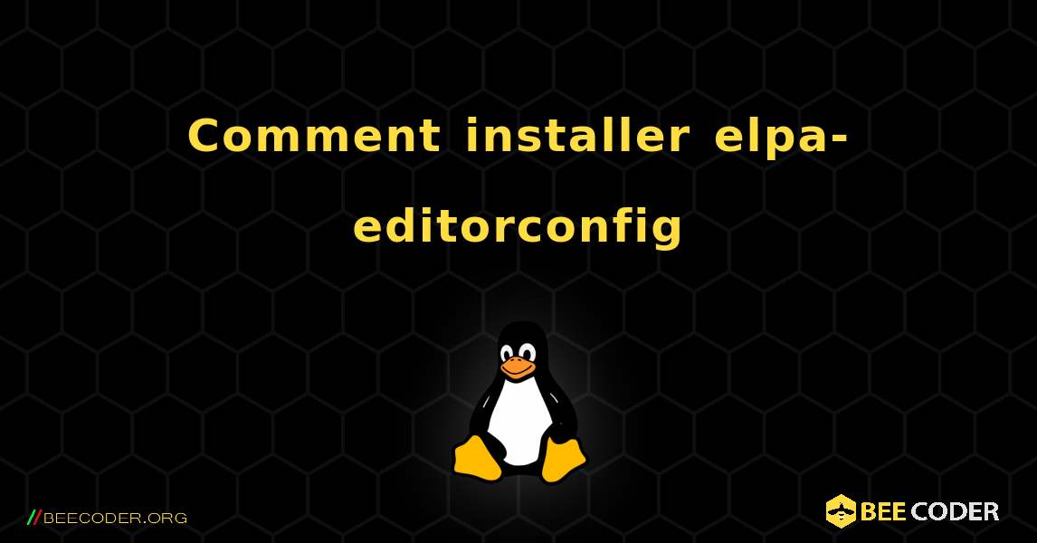 Comment installer elpa-editorconfig . Linux