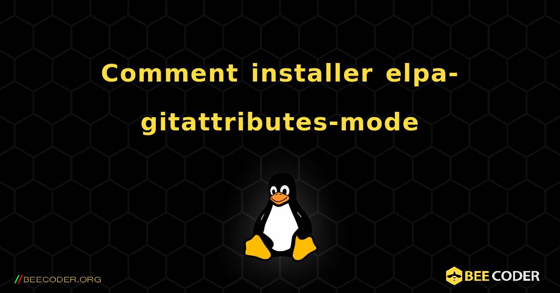 Comment installer elpa-gitattributes-mode . Linux