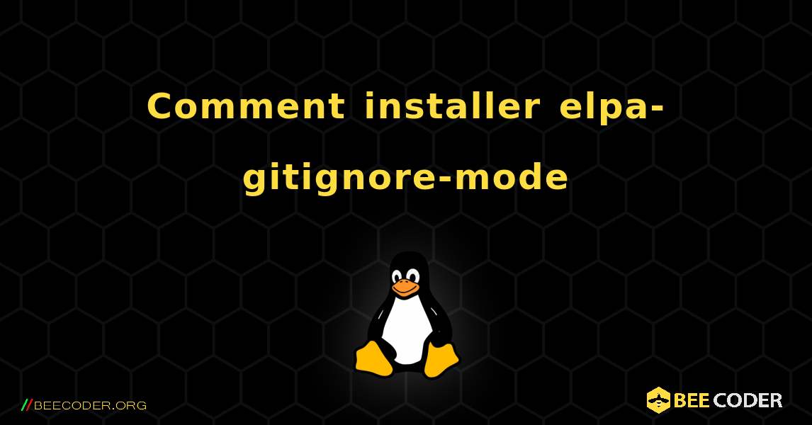 Comment installer elpa-gitignore-mode . Linux