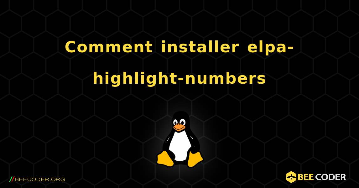 Comment installer elpa-highlight-numbers . Linux