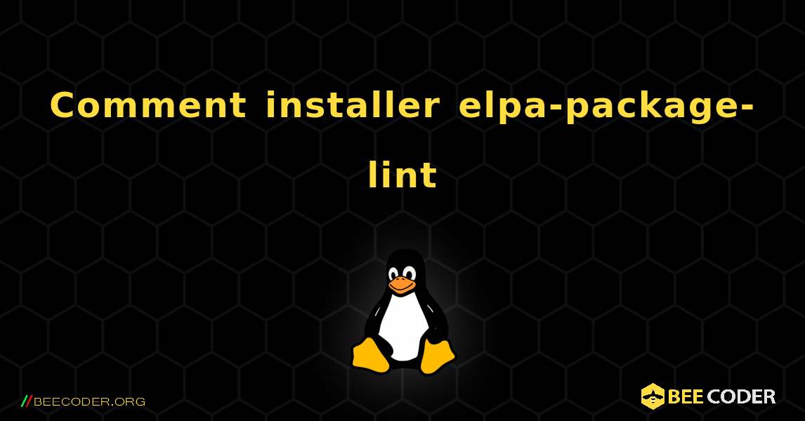Comment installer elpa-package-lint . Linux