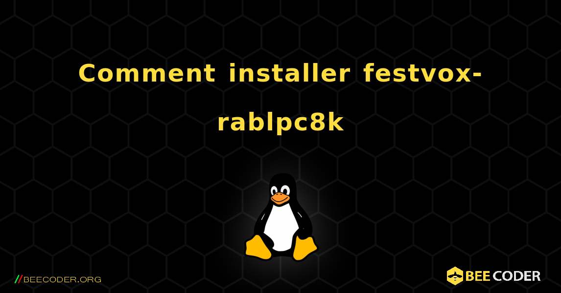 Comment installer festvox-rablpc8k . Linux